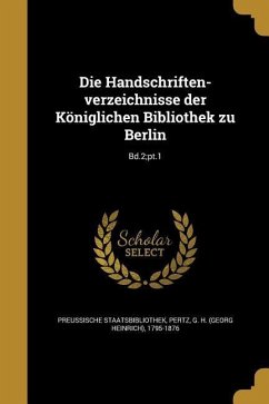 Die Handschriften-verzeichnisse der Königlichen Bibliothek zu Berlin; Bd.2;pt.1