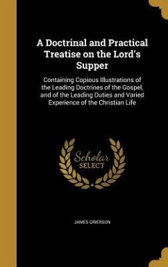 A Doctrinal and Practical Treatise on the Lord's Supper - Grierson, James