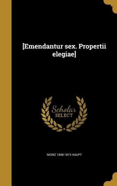 [Emendantur sex. Propertii elegiae]