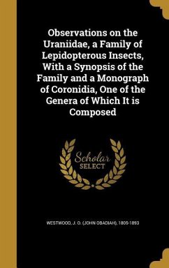 Observations on the Uraniidae, a Family of Lepidopterous Insects, With a Synopsis of the Family and a Monograph of Coronidia, One of the Genera of Which It is Composed