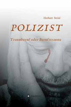 POLIZIST Traumberuf oder Berufstrauma (eBook, ePUB) - Strini, Herbert