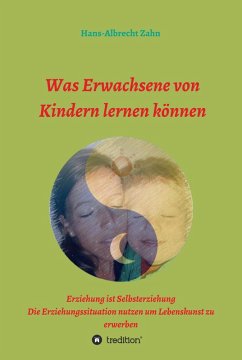 Was Erwachsene von Kindern lernen können (eBook, ePUB) - Zahn, Hans-Albrecht
