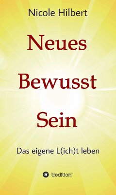 Neues Bewusst Sein (eBook, ePUB) - Hilbert, Nicole