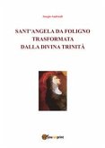 Sant'Angela da Foligno trasformata dalla Divina Trinità (eBook, ePUB)
