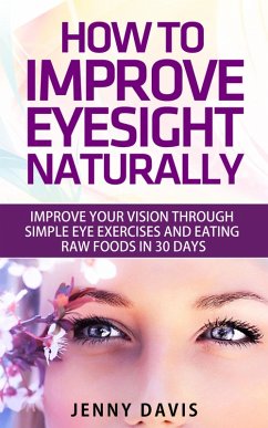 How to Improve Your Eyesight Naturally (eBook, ePUB) - Cai, Simon