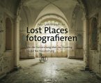 Lost Places fotografieren (eBook, ePUB)