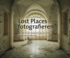 Lost Places fotografieren (eBook, ePUB) - Untermaierhofer, Peter