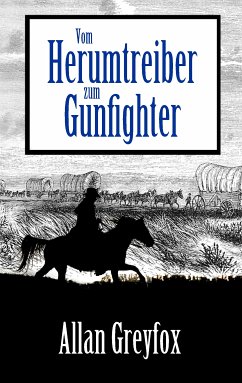 Vom Herumtreiber zum Gunfighter (eBook, ePUB) - Greyfox, Allan
