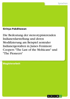 Die Bedeutung der stereotypisierenden Indianerdarstellung und deren Modifizierung am Beispiel zentraler Indianergestalten in James Fenimore Coopers "The Last of the Mohicans" und "The Pioneers" (eBook, PDF)