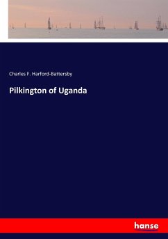Pilkington of Uganda - Harford-Battersby, Charles F.