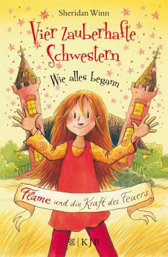 Flame und die Kraft des Feuers / Vier zauberhafte Schwestern - Wie alles begann Bd.1 - Winn, Sheridan