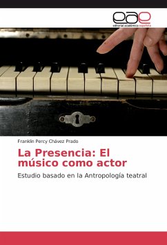 La Presencia: El músico como actor - Chávez Prado, Franklin Percy