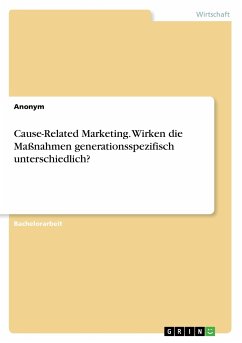 Cause-Related Marketing. Wirken die Maßnahmen generationsspezifisch unterschiedlich? - Anonym