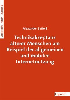 Technikakzeptanz älterer Menschen am Beispiel der allgemeinen und mobilen Internetnutzung (eBook, PDF) - Seifert, Alexander