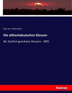Die althochdeutschen Glossen - Steinmeyer, Elias von