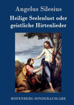 Heilige Seelenlust oder geistliche Hirtenlieder - Silesius, Angelus