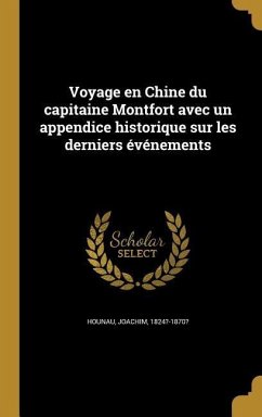 Voyage en Chine du capitaine Montfort avec un appendice historique sur les derniers événements