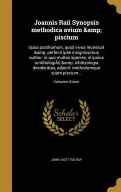 Joannis Raii Synopsis methodica avium & piscium