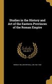 Studies in the History and Art of the Eastern Provinces of the Roman Empire