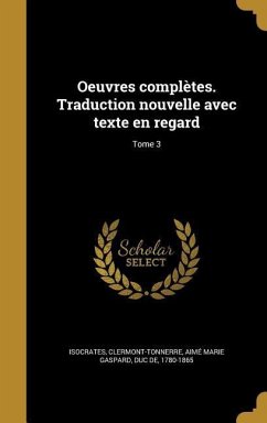 Oeuvres complètes. Traduction nouvelle avec texte en regard; Tome 3