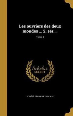 Les ouvriers des deux mondes ... 2. sér. ..; Tome 5