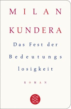 Das Fest der Bedeutungslosigkeit - Kundera, Milan