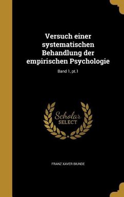 Versuch einer systematischen Behandlung der empirischen Psychologie; Band 1, pt.1