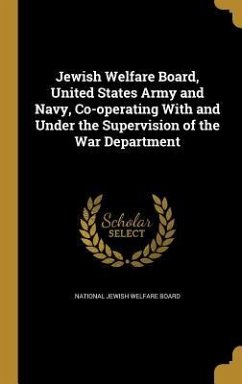 Jewish Welfare Board, United States Army and Navy, Co-operating With and Under the Supervision of the War Department