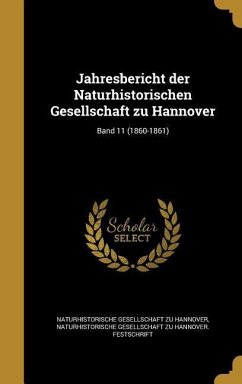 Jahresbericht der Naturhistorischen Gesellschaft zu Hannover; Band 11 (1860-1861)