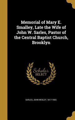 Memorial of Mary E. Smalley, Late the Wife of John W. Sarles, Pastor of the Central Baptist Church, Brooklyn