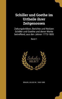 Schiller und Goethe im Urtheile ihrer Zeitgenossen