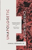 Unapologetic Christianity