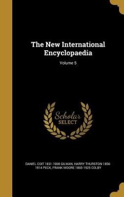 The New International Encyclopaedia; Volume 5 - Gilman, Daniel Coit; Peck, Harry Thurston; Colby, Frank Moore