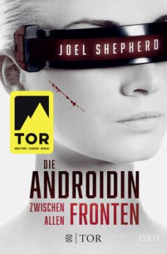 Zwischen allen Fronten / Die Androidin Bd.2 - Shepherd, Joel