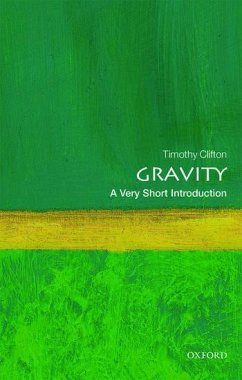 Gravity: A Very Short Introduction - Clifton, Timothy (Lecturer in Theoretical Cosmology, Queen Mary, Uni