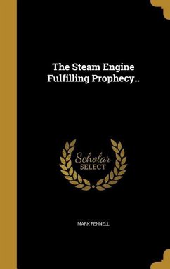 The Steam Engine Fulfilling Prophecy.. - Fennell, Mark