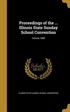 Proceedings of the ... Illinois State Sunday School Convention; Volume 1898