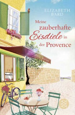 Meine zauberhafte Eisdiele in der Provence - Bard, Elizabeth