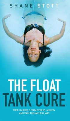 The Float Tank Cure - Stott, Shane