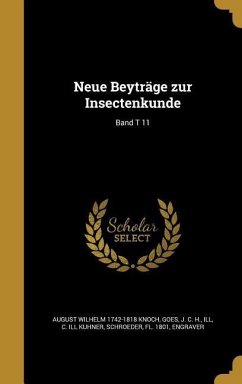 Neue Beyträge zur Insectenkunde; Band T 11 - Knoch, August Wilhelm; Kuhner, C Ill