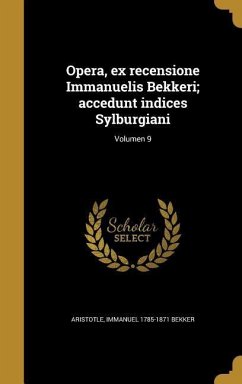 Opera, ex recensione Immanuelis Bekkeri; accedunt indices Sylburgiani; Volumen 9