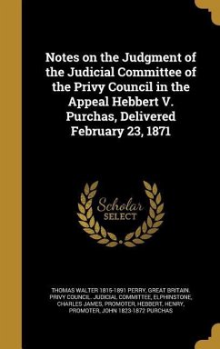 Notes on the Judgment of the Judicial Committee of the Privy Council in the Appeal Hebbert V. Purchas, Delivered February 23, 1871 - Perry, Thomas Walter