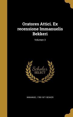 Oratores Attici. Ex recensione Immanuelis Bekkeri; Volumen 3 - Bekker, Immanuel