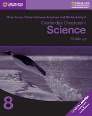 Cambridge Checkpoint Science Challenge Workbook 8 - Jones, Mary; Fellowes-Freeman, Diane; Smyth, Michael