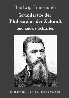 Grundsätze der Philosophie der Zukunft - Feuerbach, Ludwig