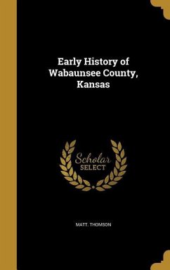 Early History of Wabaunsee County, Kansas - Thomson, Matt