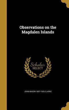 Observations on the Magdalen Islands - Clarke, John Mason