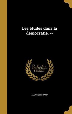 Les études dans la démocratie. --