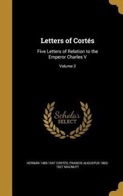 Letters of Cortés - Cortés, Hernán; Macnutt, Francis Augustus