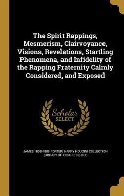 SPIRIT RAPPINGS MESMERISM CLAI - Porter, James 1808-1888